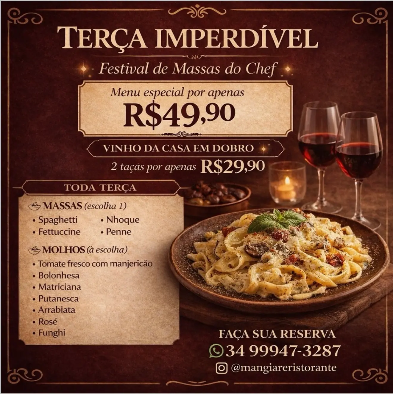 Cartaz da Terça Imperdível: Festival de Massas do Chef por 49 reais e 90 centavos, com massas e molhos à escolha, e vinho da casa em dobro, duas taças por 29 reais e 90 centavos